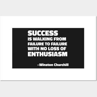 Success is walking from failure to failure with no loss of enthusiasm - Winston Churchill quote Posters and Art